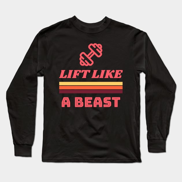 Lift Like a Beast Long Sleeve T-Shirt by cacostadesign